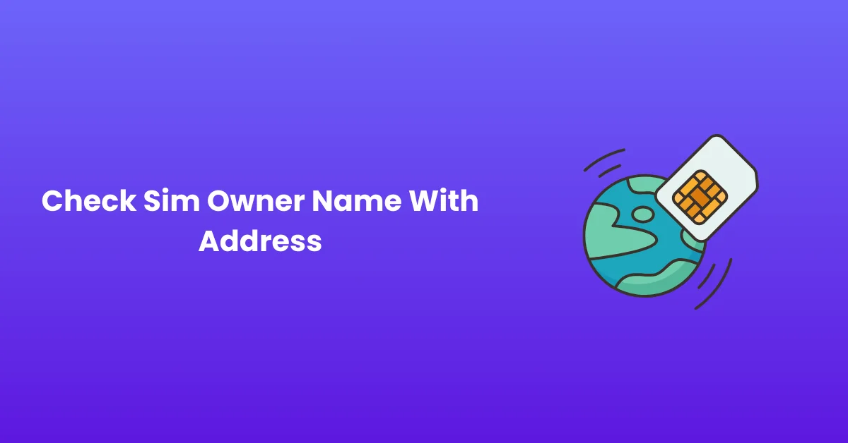 Check Sim Owner Name With Address - sim owner details