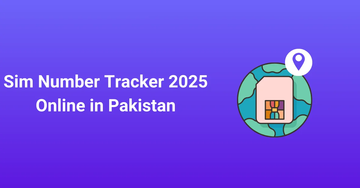 Sim Number Tracker 2025 Online in Pakistan