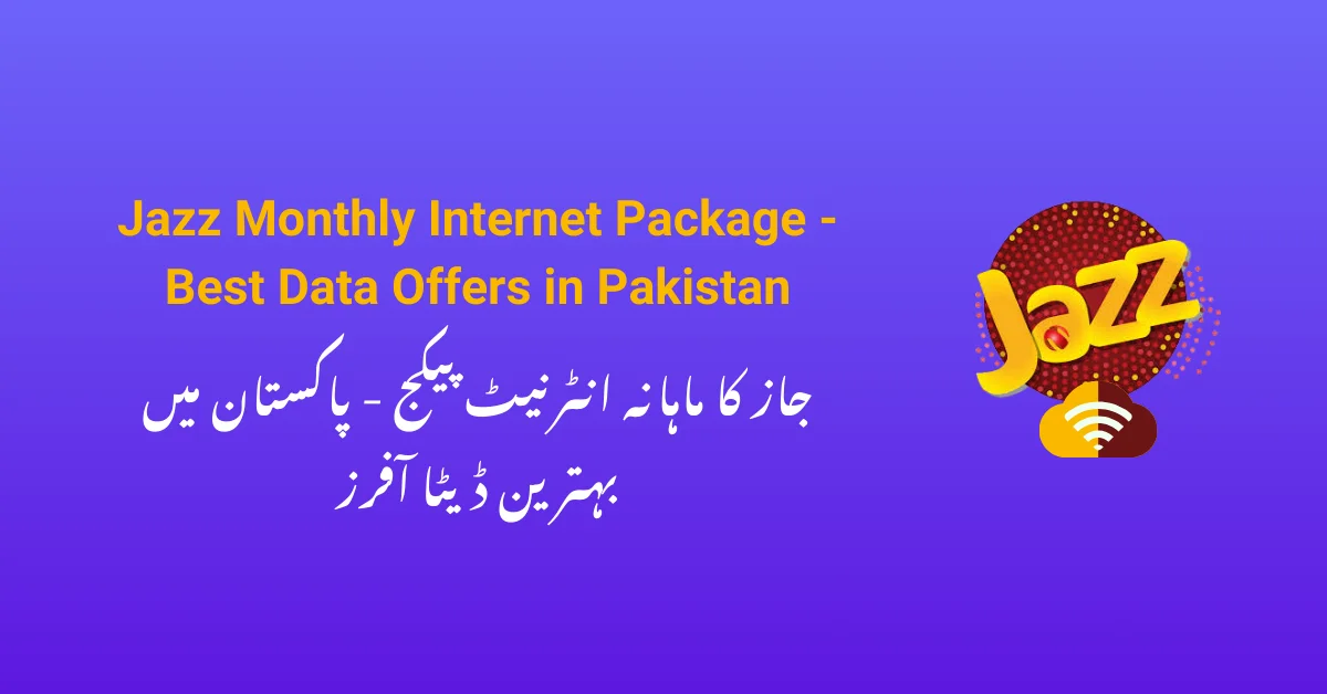 Jazz Monthly Internet Package - Best Data Offers in Pakistan