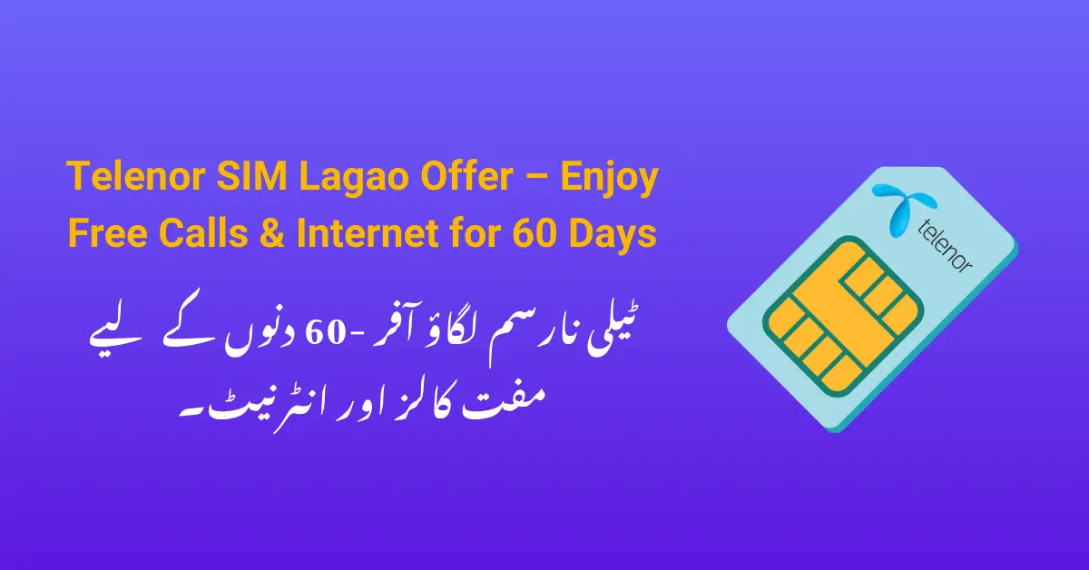Telenor SIM Lagao Offer – Enjoy Free Calls & Internet for 60 Days