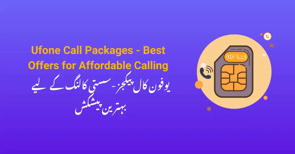 Ufone Call Packages - Best Offers for Affordable Calling