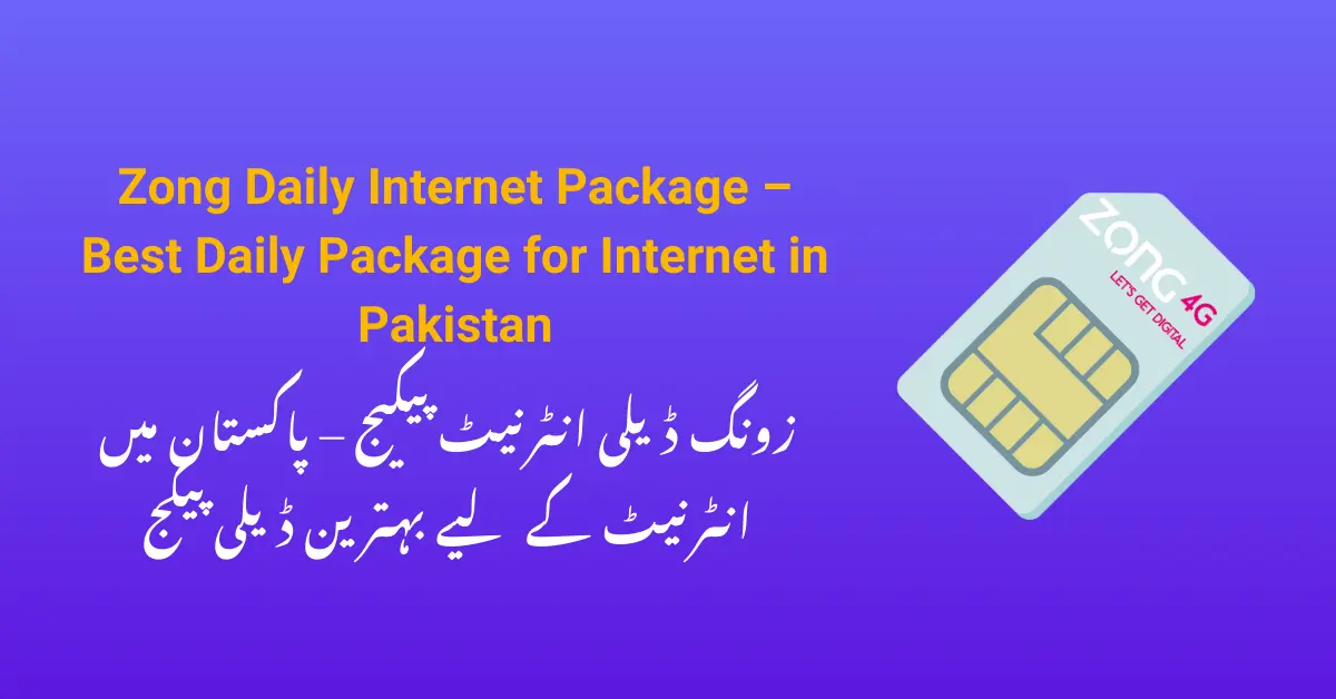 Zong Daily Internet Package – Best Daily Package for Internet in Pakistan