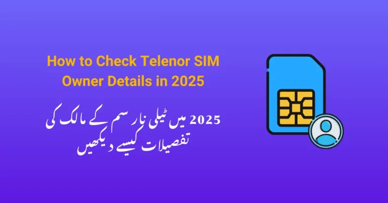 How to Check Telenor SIM Owner Details in 2025